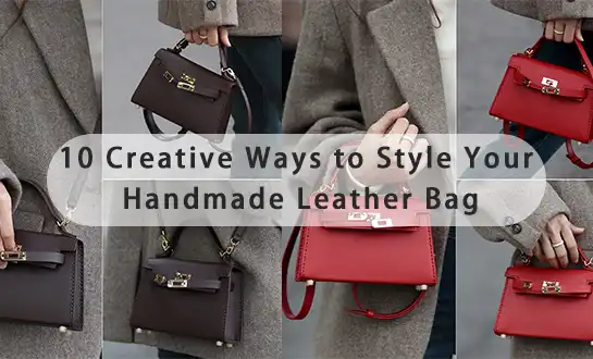 10 Creative Ways to Style Your Handmade Leather Bag